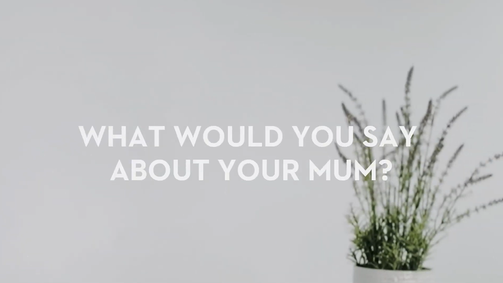 What would you say to your mum video blog