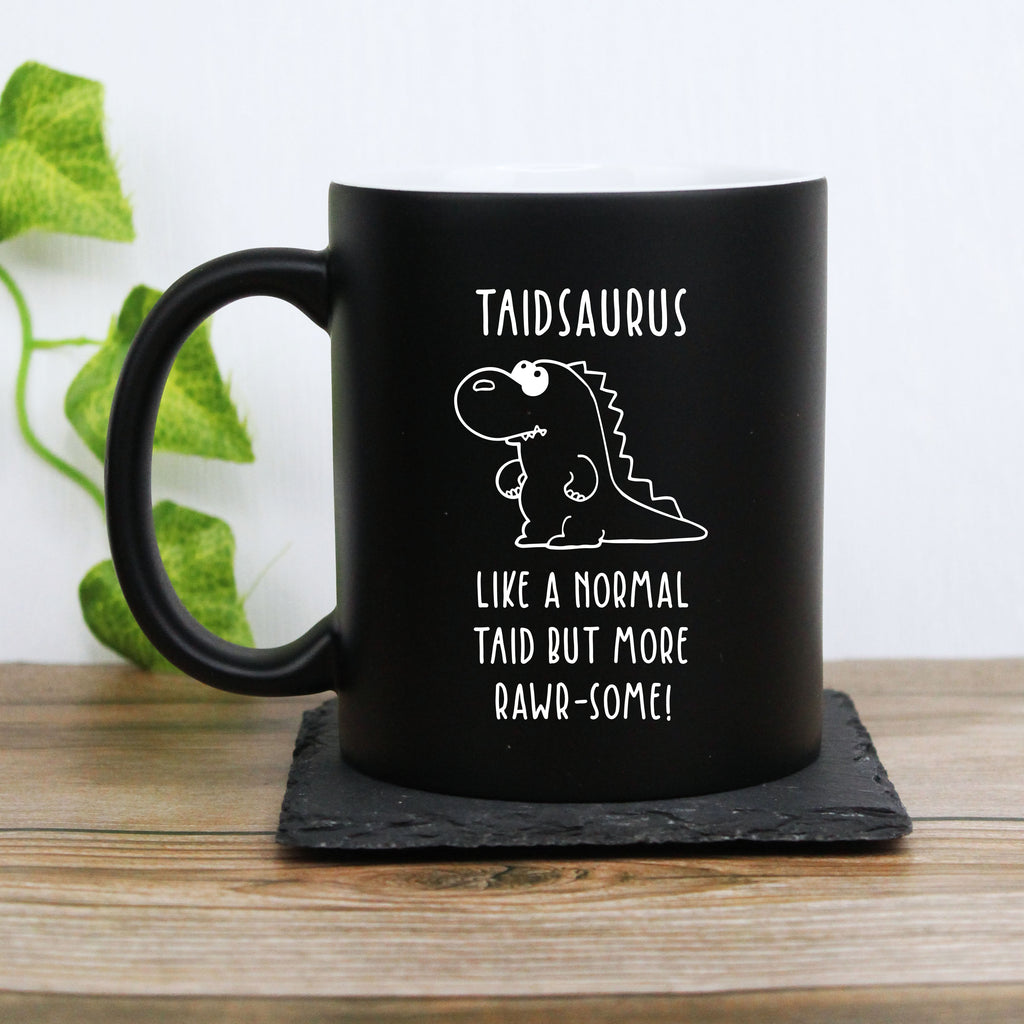 Personalised "Taidsaurus" Black Coffee Mug - Like A Normal Taid But More Rawr-Some