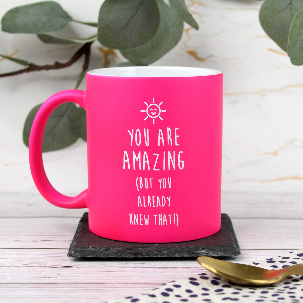 You Are Amazing (But You Already Knew That!) Neon Coffee Mug - Available in Pink / Green