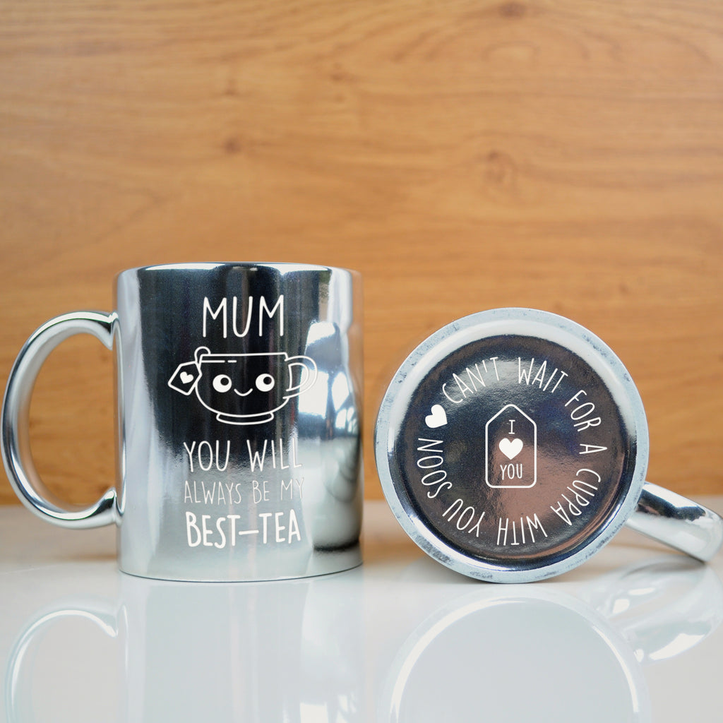 Personalised 'Mum You Will Always Be My Best-Tea' Metallic Silver or Gold Coffee Mug