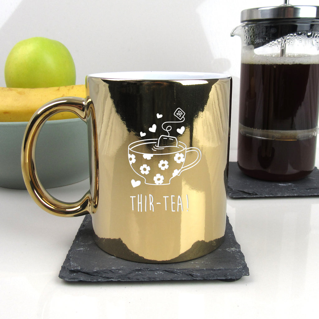 Shiny Metallic Gold Coffee Mug Cup "THIR-TEA" Design, 30th Birthday Gift