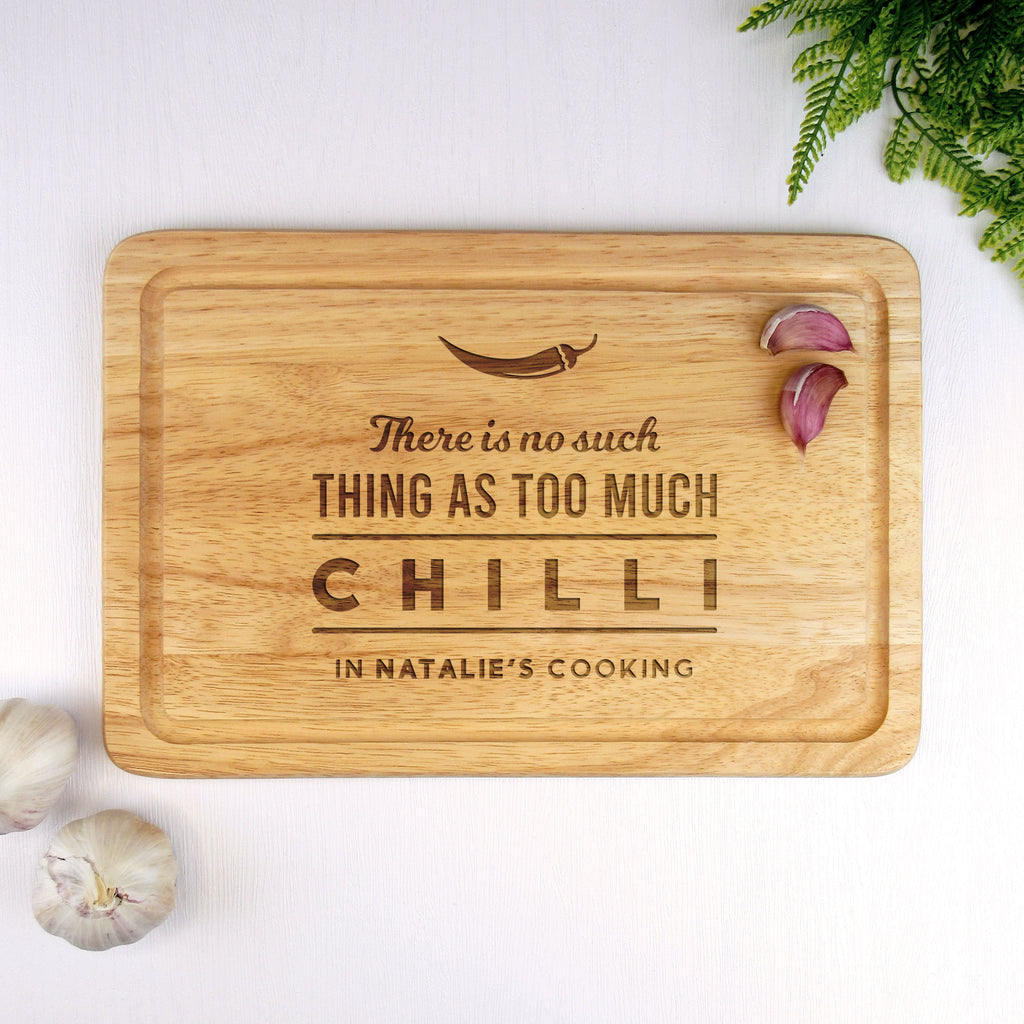 Personalised "There Is No Such Thing As Too Much Chilli" Wooden Chopping Board