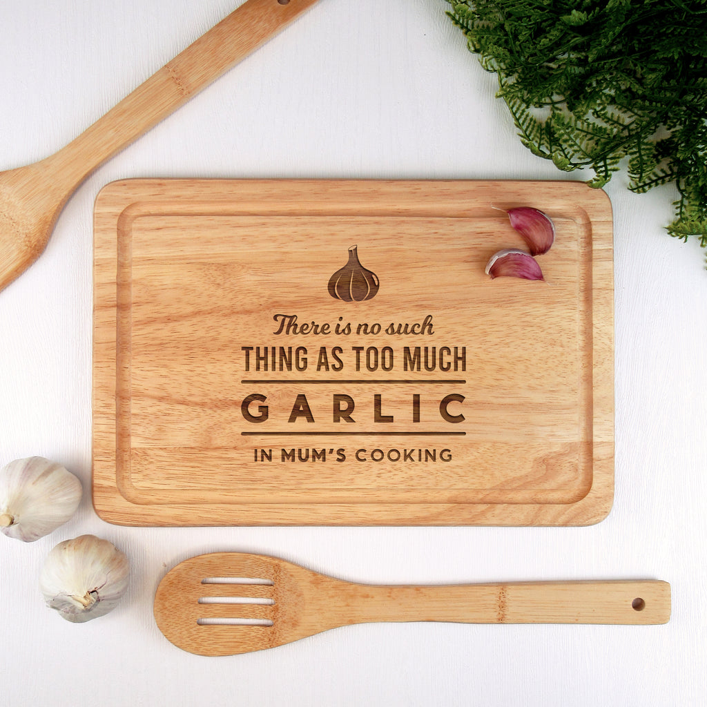 Personalised "There Is No Such Thing As Too Much Garlic" Wooden Chopping Board