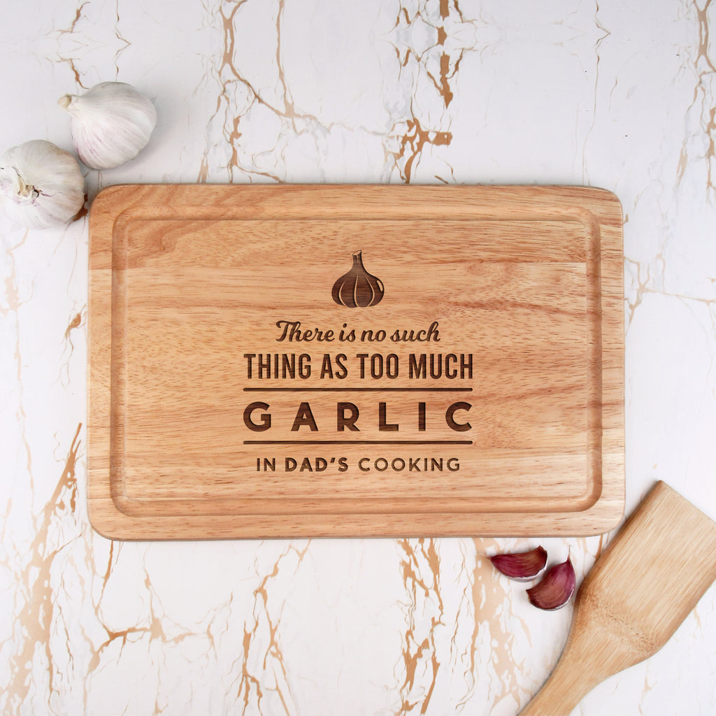 Personalised "There Is No Such Thing As Too Much Garlic" Wooden Chopping Board