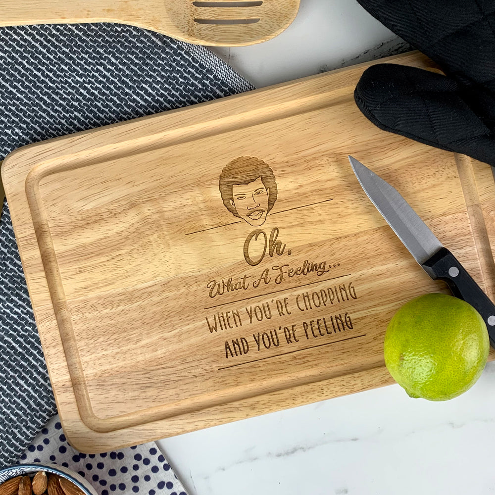Engraved "Oh, What A Feeling When You're Chopping & You're Peeling" Chopping Board - Funny Lionel Richie Letterbox Gift