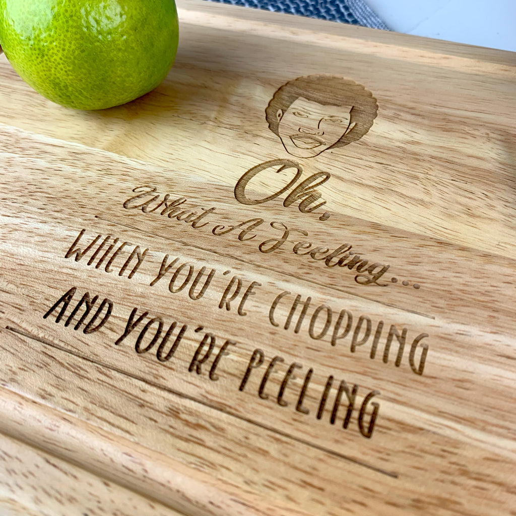 Engraved "Oh, What A Feeling When You're Chopping & You're Peeling" Chopping Board - Funny Lionel Richie Letterbox Gift