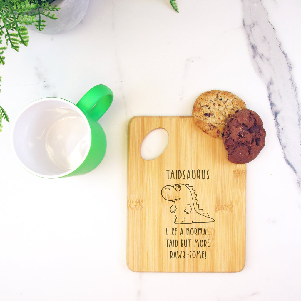 Personalised "Taidsaurus- Like A Normal Taid But More Rawr-Some' Small Bamboo Chopping Board