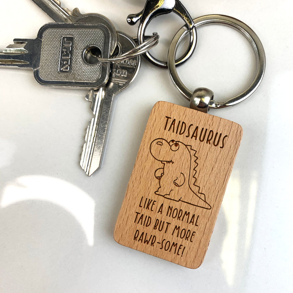 Personalised "Taidsaurus- Like A Normal Taid But More Rawr-Some' Wooden Rectangle Keyring