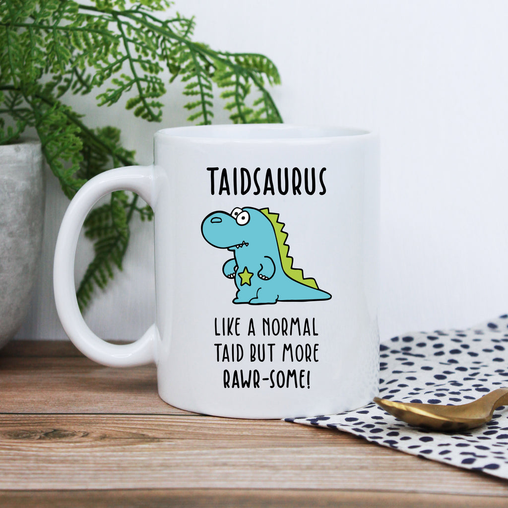 Personalised 'Taidsaurus' Dinosaur Coffee Mug - Like A Normal Taid But More Rawr-Some