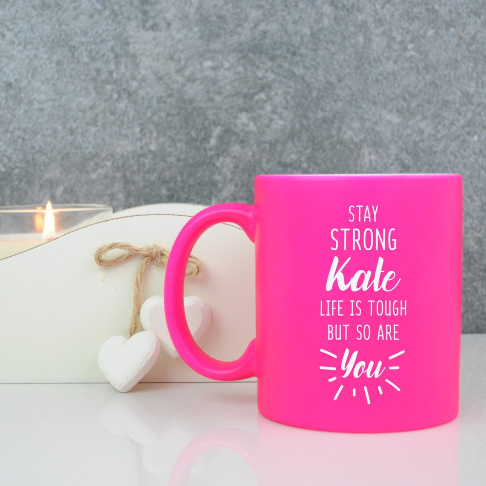 Personalised 'Stay Strong - Life Is Tough But So Are You' Mug - Available in Neon Pink & Neon Green