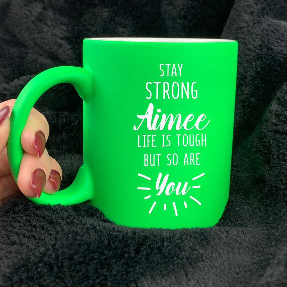 Personalised 'Stay Strong - Life Is Tough But So Are You' Mug - Available in Neon Pink & Neon Green
