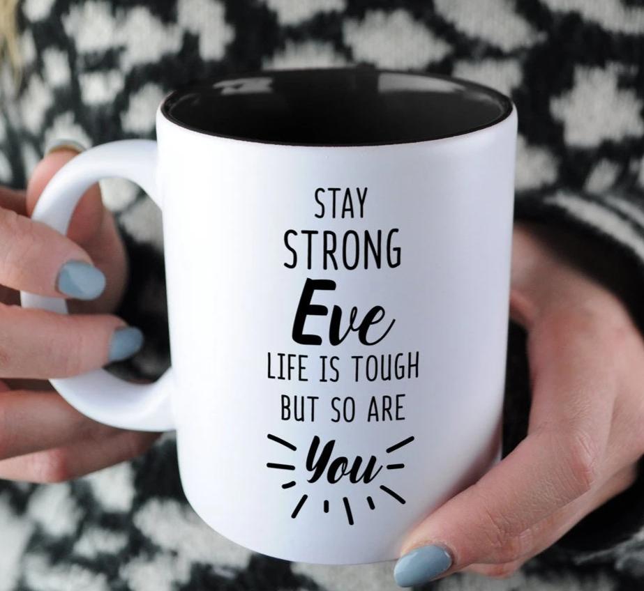 Personalised 'Stay Strong - Life Is Tough But So Are You' Mug