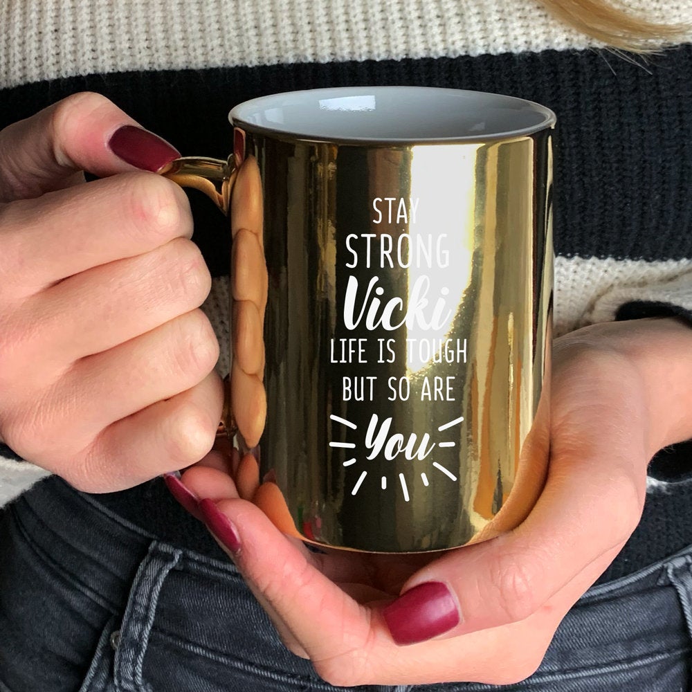 Personalised 'Stay Strong - Life Is Tough But So Are You' Stay Strong Mug - Available in Metallic Silver & Gold