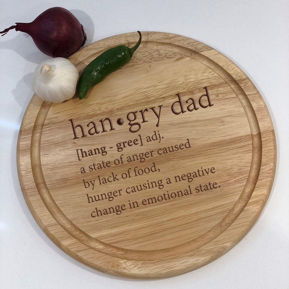 "Hangry Dad" han.gry [hang-gree] adj. Wooden Chopping Board