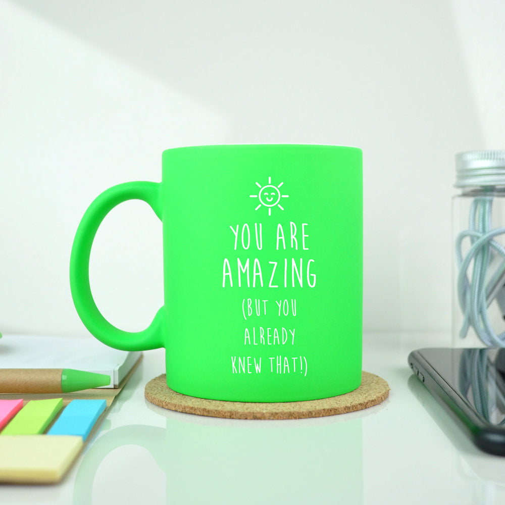You Are Amazing (But You Already Knew That!) Neon Coffee Mug - Available in Pink / Green